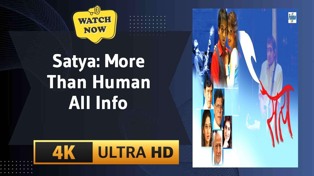 Satya: More Than Human